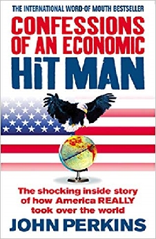 Confessions Of An Economic Hit Man: The Shocking Story Of How America Really Took Over The World