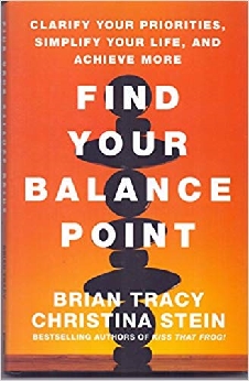 Find Your Balance Point: Clarify Your Priorities, Simplify Your Life, And Achieve More