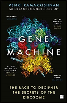 Gene Machine: The Race To Decipher The Secrets Of The Ribosome