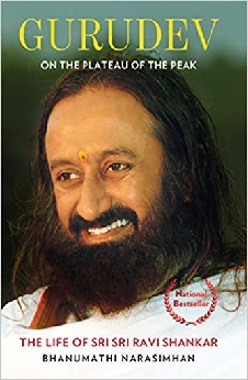 Gurudev: On The Plateau Of The Peak: The Life Of Sri Sri Ravi Shankar