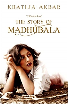 I Want To Live: The Story Of Madhubala