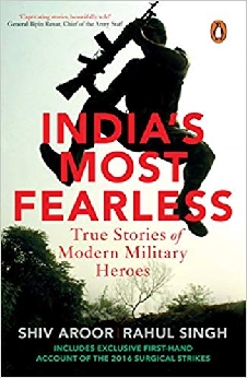 India’s Most Fearless: True Stories Of Modern Military Heroes