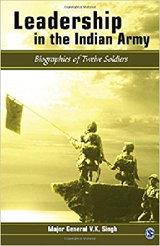 Leadership In The Indian Army: Biographies Of Twelve Soldiers