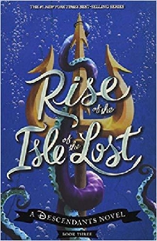 Rise Of The Isle Of The Lost: A Descendants Novel