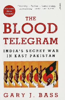 The Blood Telegram: India’s Secret War In East Pakistan