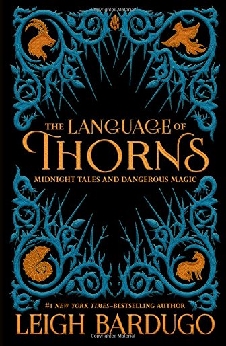 The Language Of Thorns: Midnight Tales And Dangerous Magic