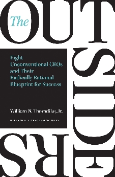 The Outsiders : Eight Unconventional Ceos And Their Radically Rational Blueprint For Success