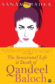 The Sensational Life And Death Of Qandeel Baloch