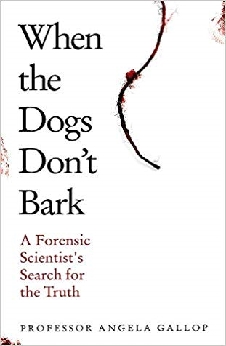 When The Dogs Don’t Bark: A Forensic Scientist’s Search For The Truth