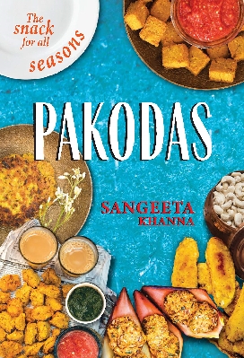 Pakodas: The Snack for all Seasons