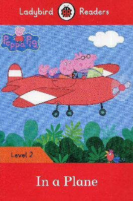 Peppa Pig: In a Plane – Ladybird Readers Level 2