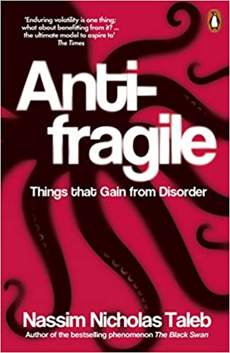 Antifragile: Things that Gain from Disorder