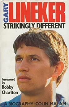 Gary Lineker: Strikingly Different – A Biography