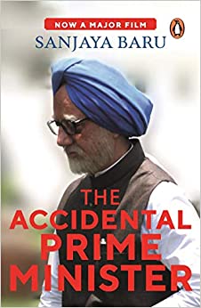 The Accidental Prime Minister: The Making and Unmaking of Manmohan Singh