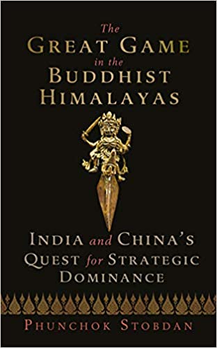 The Great Game in the Buddhist Himalayas: India and China?s Quest for Strategic Dominance