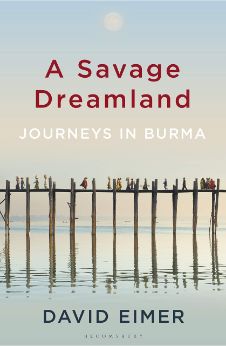 A Savage Dreamland: Journeys in Burma