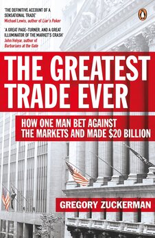 The Greatest Trade Ever: How One Man Bet Against the Markets and Made $20 Billion