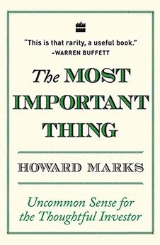 The Most Important Thing: Uncommon Sense for The Thoughtful Investor