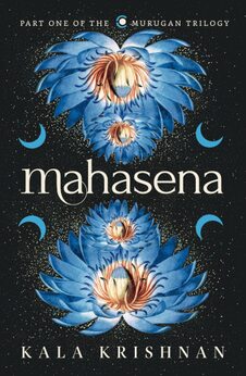 Mahasena: Part One of the Murugan Trilogy