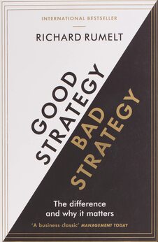 Good Strategy/Bad Strategy: The difference and why it matters